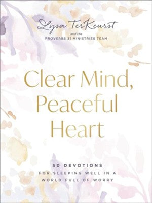 Clear Mind, Peaceful Heart 50 Devotions for Sleeping Well in a World Full of Worry