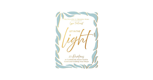 Let In the Light 50 Devotions to Confidently Know God is Good and Guiding Your Steps