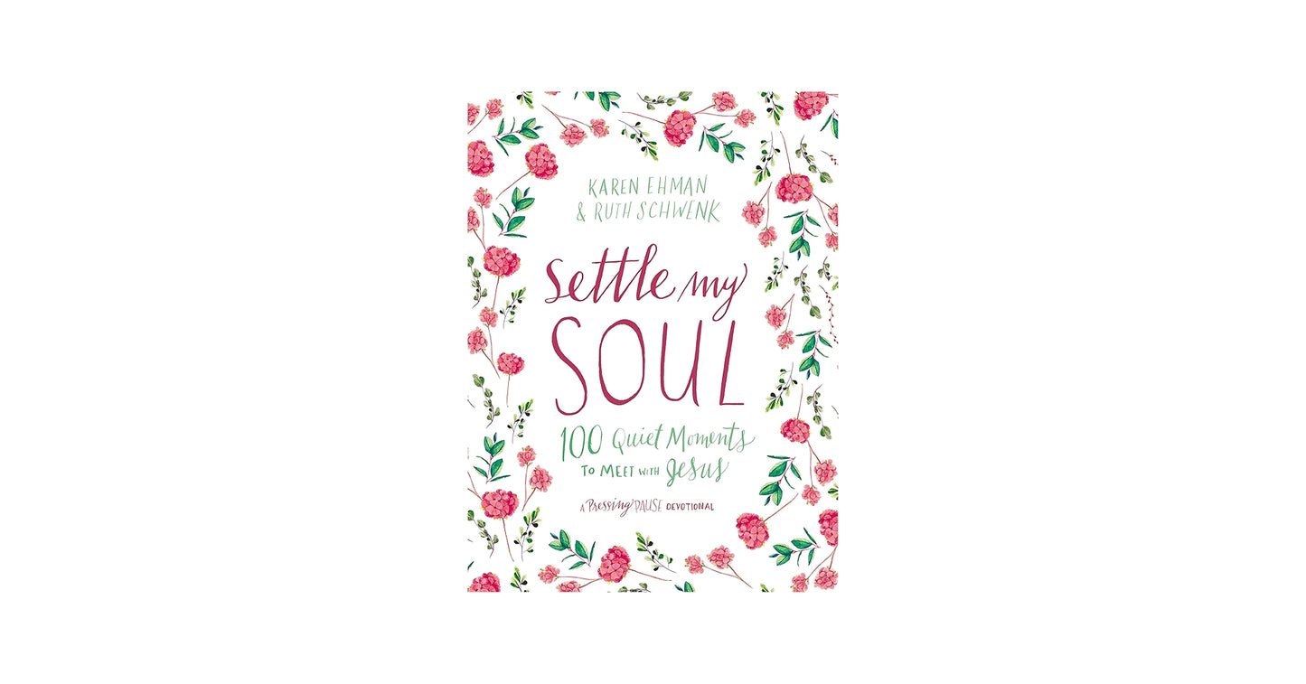 Settle My Soul 100 Quiet Moments To Meet With Jesus