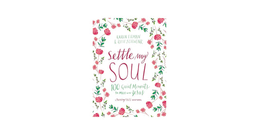 Settle My Soul 100 Quiet Moments To Meet With Jesus
