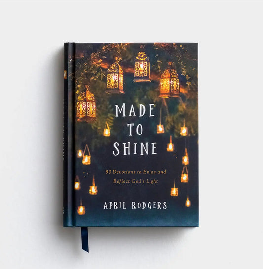 Made To Shine: 90 Devotions to Enjoy and Reflect God’s Light