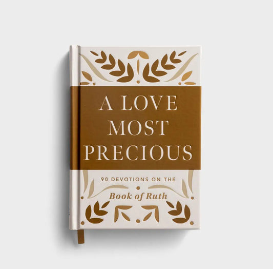 A Love Most Precious: 90 Devotions on the Book of Ruth